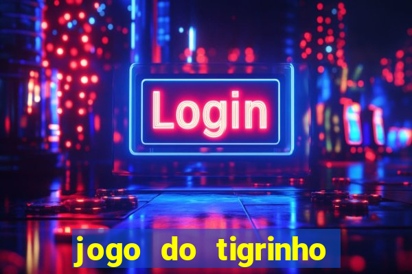 jogo do tigrinho teste gratis